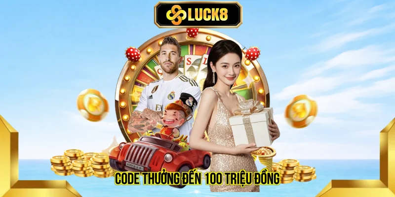 Code thưởng đến 100 triệu đồng